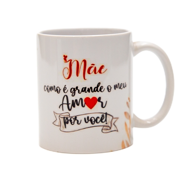 Caneca- Mãe Como é Grande Meu Amor Por Você.